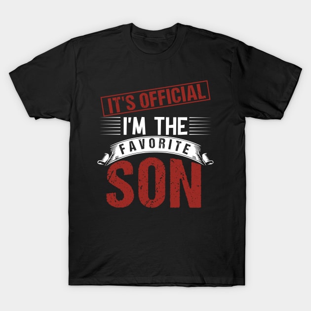 it's official i'm the favorite son funny family quotes T-Shirt by Wise Words Store